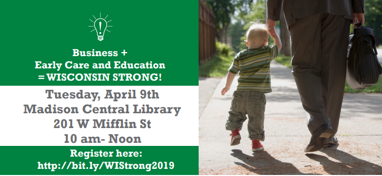 WISCONSIN STRONG! High Quality Childcare and a Healthy Workforce – April 9 WISCONSIN STRONG! High Quality Childcare and a Healthy Workforce – April 9